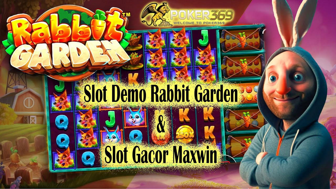 POKER369 : Game Demo Rabbit Garden & Game Gacor Maxwin